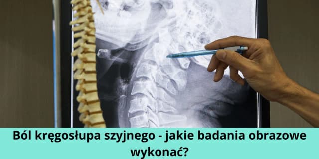 Do jakiego lekarza z bólem kręgosłupa szyjnego? Kto pomoże i jak leczyć?